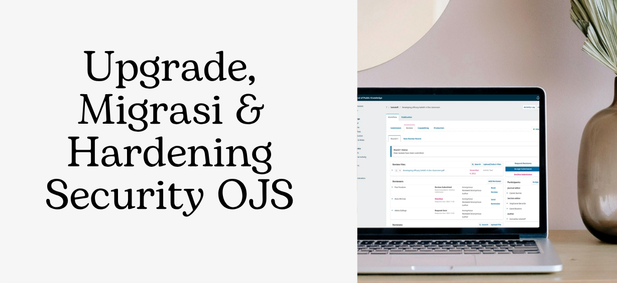 Upgrade, Migrasi & Hardening Security OJS